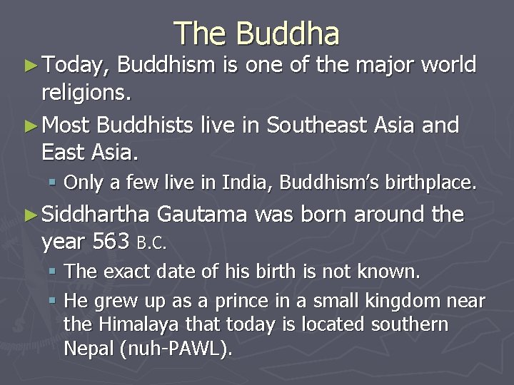 The Buddha ► Today, Buddhism is one of the major world religions. ► Most