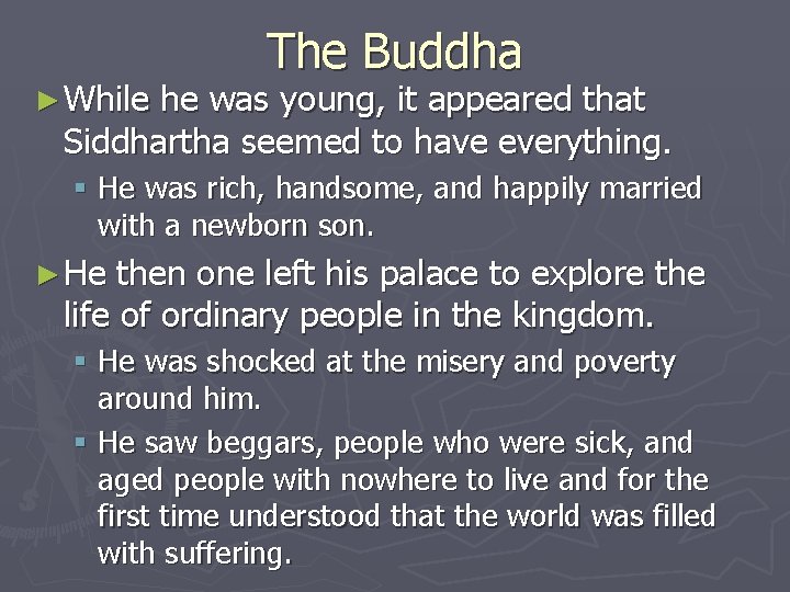 ► While The Buddha he was young, it appeared that Siddhartha seemed to have