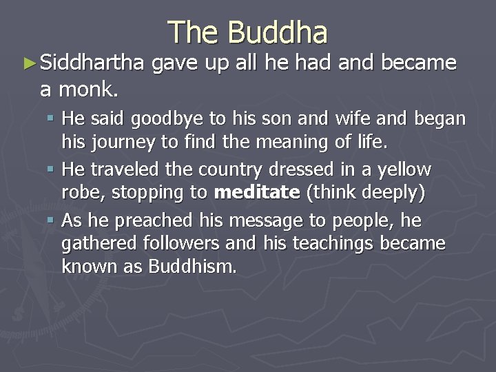 ► Siddhartha a monk. The Buddha gave up all he had and became §