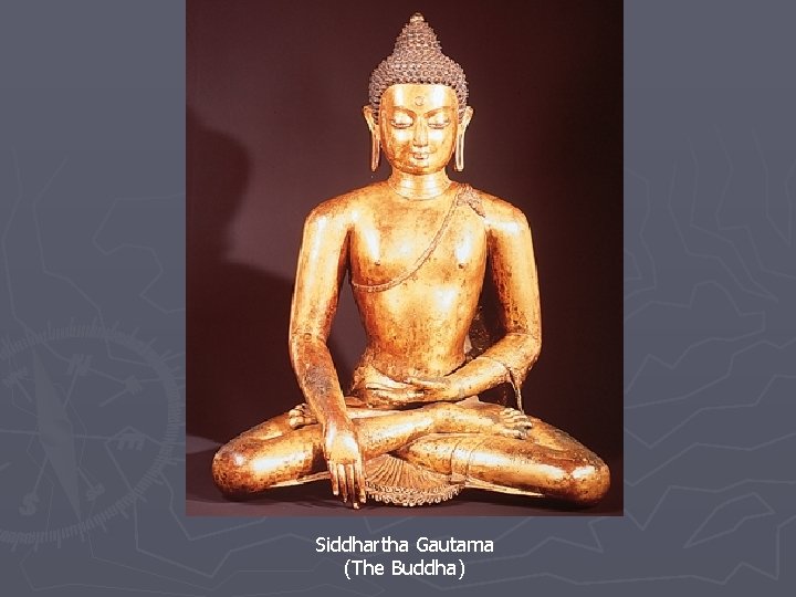 Siddhartha Gautama (The Buddha) 