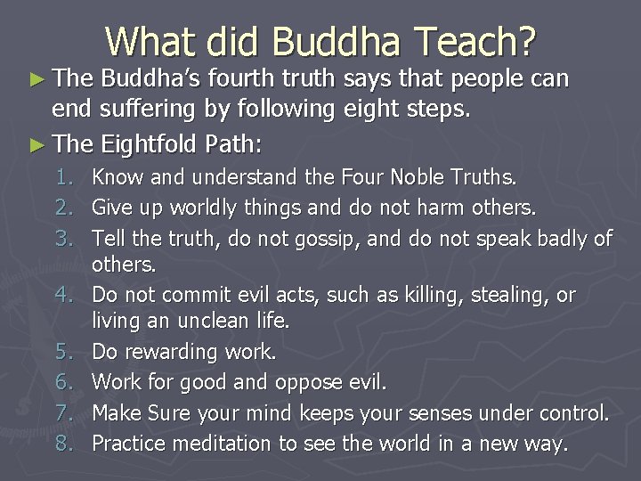 ► The What did Buddha Teach? Buddha’s fourth truth says that people can end