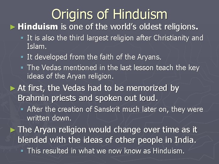 Origins of Hinduism ► Hinduism is one of the world’s oldest religions. § It