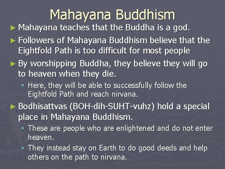 Mahayana Buddhism ► Mahayana teaches that the Buddha is a god. ► Followers of