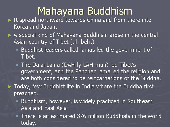 Mahayana Buddhism It spread northward towards China and from there into Korea and Japan.