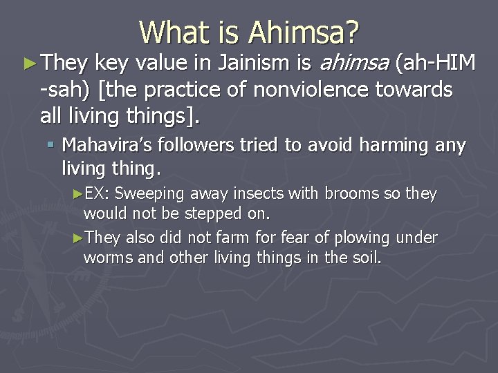 What is Ahimsa? key value in Jainism is ahimsa (ah-HIM -sah) [the practice of