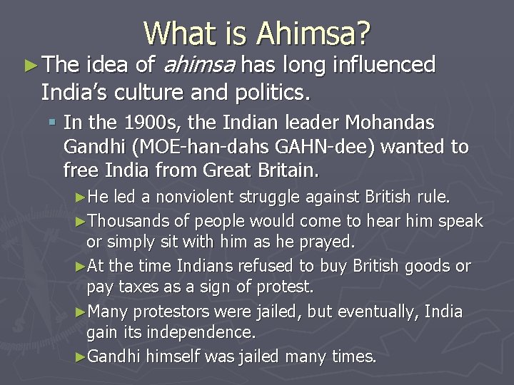 What is Ahimsa? idea of ahimsa has long influenced India’s culture and politics. ►