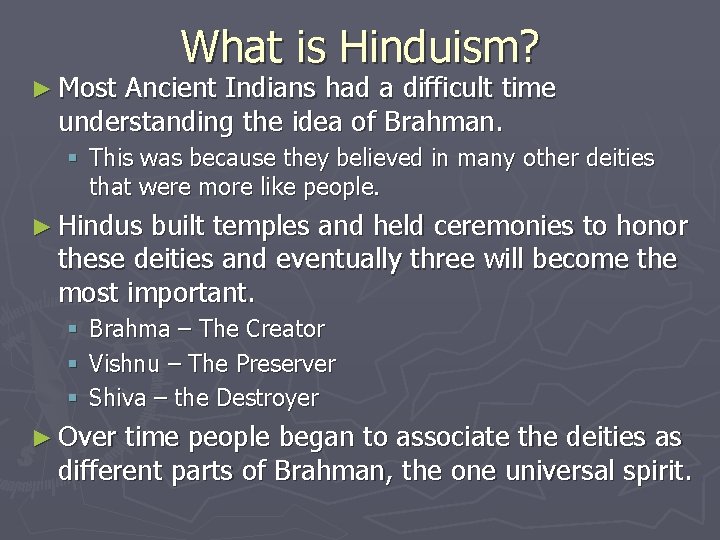 ► Most What is Hinduism? Ancient Indians had a difficult time understanding the idea