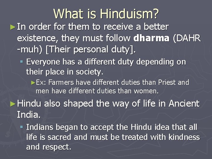 What is Hinduism? ► In order for them to receive a better existence, they