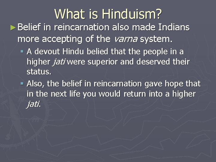 ► Belief What is Hinduism? in reincarnation also made Indians more accepting of the