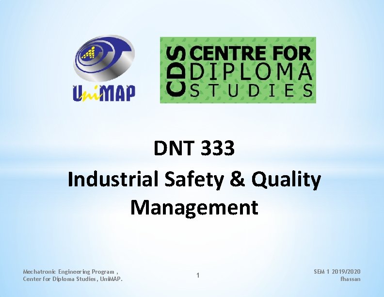 DNT 333 Industrial Safety & Quality Management Mechatronic Engineering Program , Center for Diploma