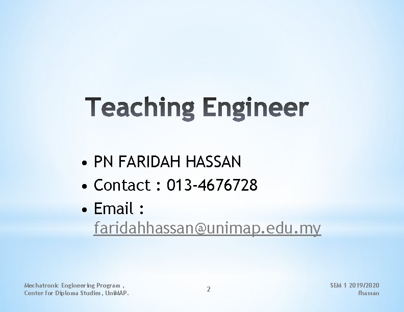  • PN FARIDAH HASSAN • Contact : 013 -4676728 • Email : faridahhassan@unimap.