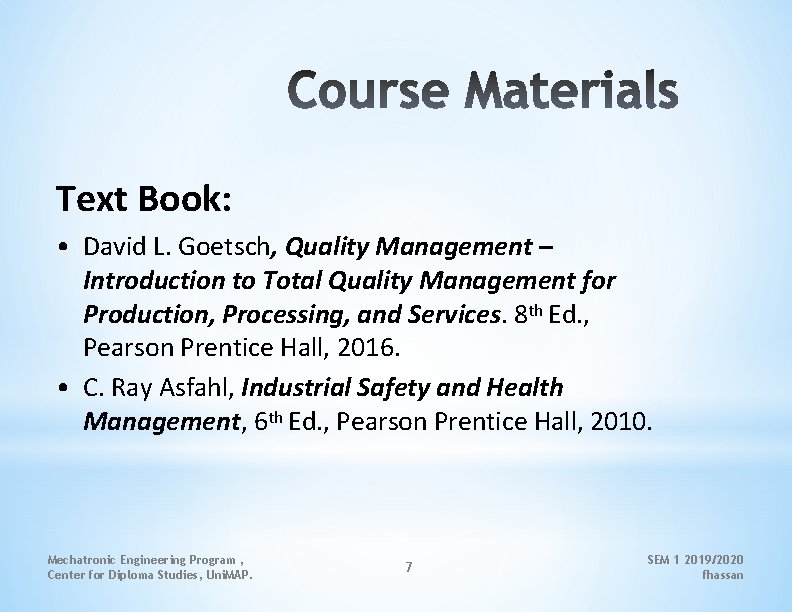 Text Book: • David L. Goetsch, Quality Management – Introduction to Total Quality Management