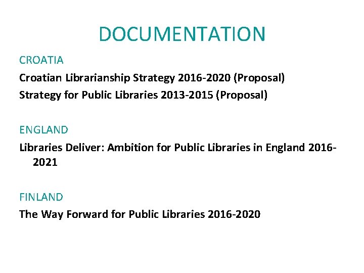 DOCUMENTATION CROATIA Croatian Librarianship Strategy 2016 -2020 (Proposal) Strategy for Public Libraries 2013 -2015