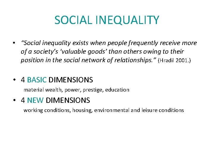 SOCIAL INEQUALITY • “Social inequality exists when people frequently receive more of a society’s