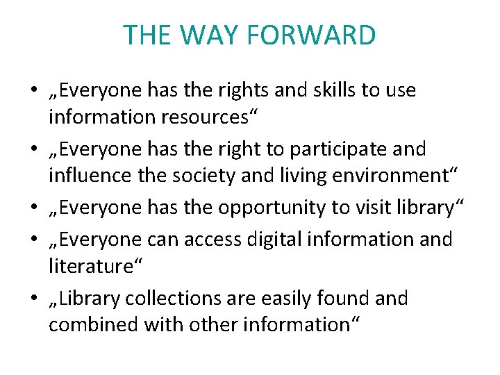 THE WAY FORWARD • „Everyone has the rights and skills to use information resources“