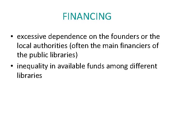 FINANCING • excessive dependence on the founders or the local authorities (often the main