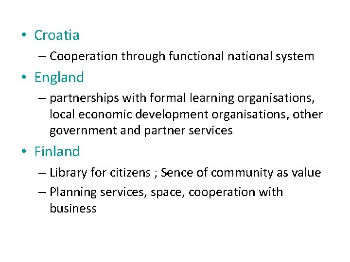  • Croatia – Cooperation through functional national system • England – partnerships with