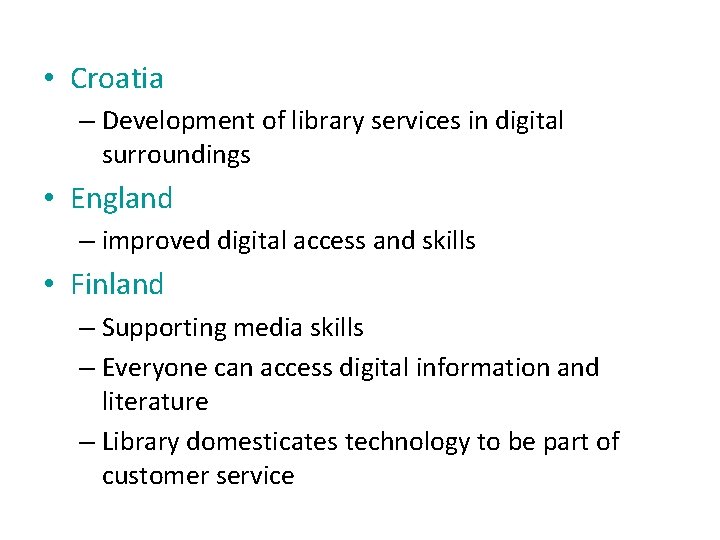  • Croatia – Development of library services in digital surroundings • England –