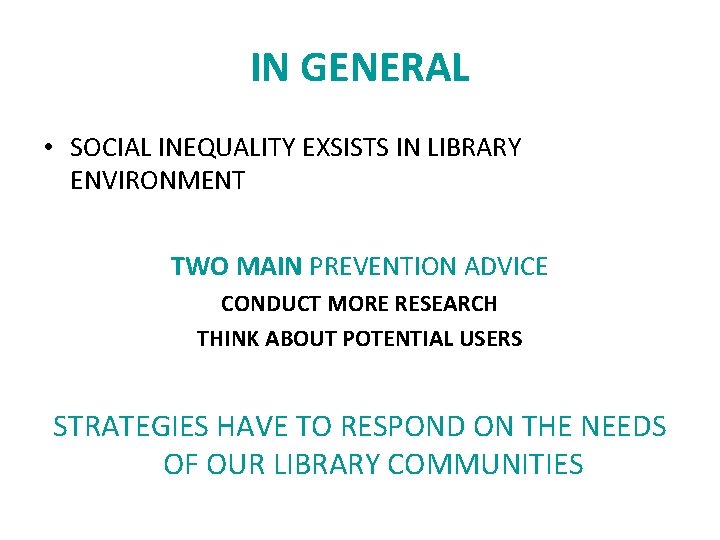 IN GENERAL • SOCIAL INEQUALITY EXSISTS IN LIBRARY ENVIRONMENT TWO MAIN PREVENTION ADVICE CONDUCT