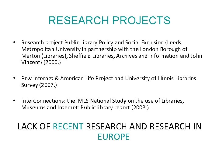 RESEARCH PROJECTS • Research project Public Library Policy and Social Exclusion (Leeds Metropolitan University