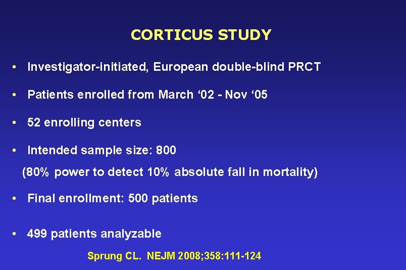 CORTICUS STUDY • Investigator-initiated, European double-blind PRCT • Patients enrolled from March ‘ 02