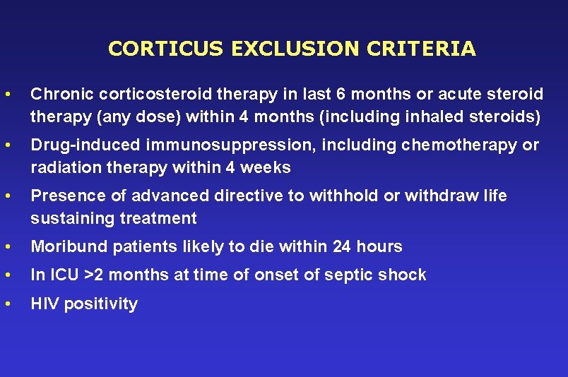 CORTICUS EXCLUSION CRITERIA • Chronic corticosteroid therapy in last 6 months or acute steroid