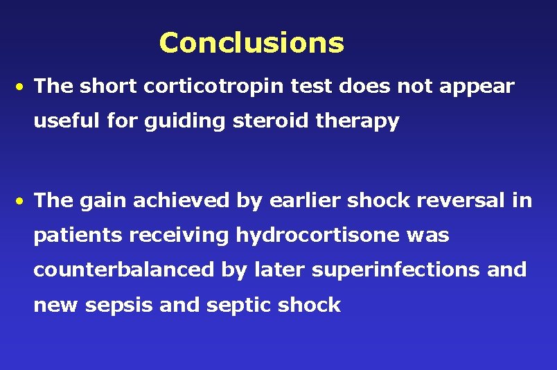 Conclusions • The short corticotropin test does not appear useful for guiding steroid therapy