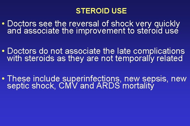 STEROID USE • Doctors see the reversal of shock very quickly and associate the