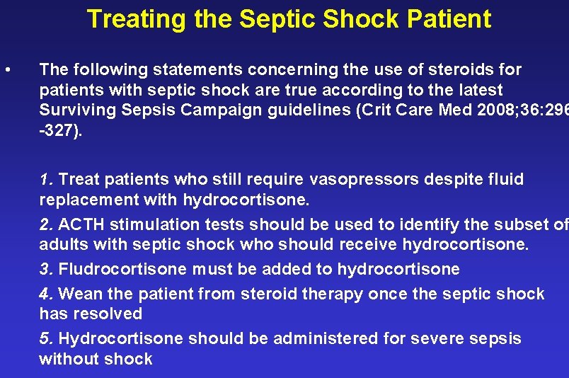 Treating the Septic Shock Patient • The following statements concerning the use of steroids