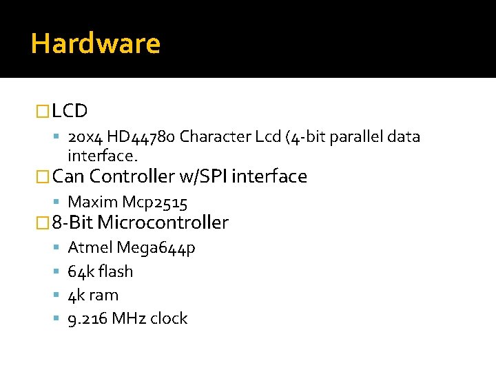 Hardware �LCD 20 x 4 HD 44780 Character Lcd (4 -bit parallel data interface.