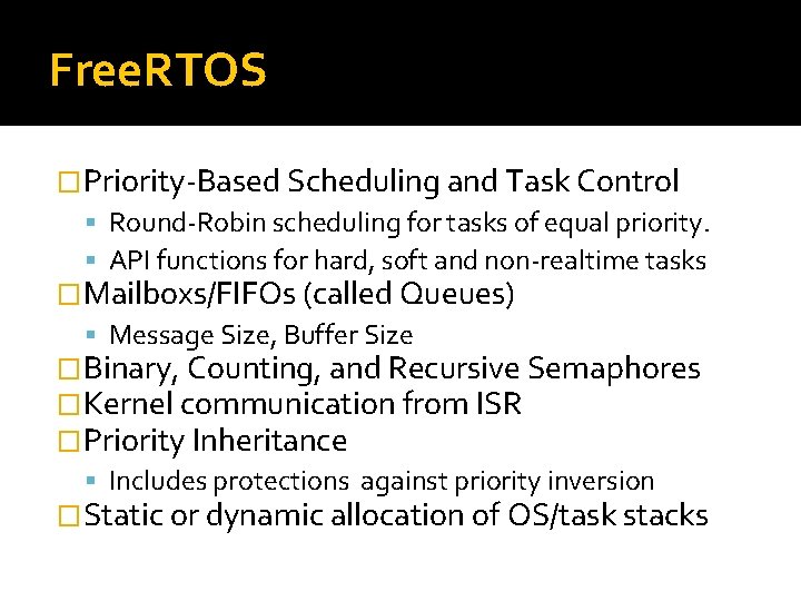 Free. RTOS �Priority-Based Scheduling and Task Control Round-Robin scheduling for tasks of equal priority.