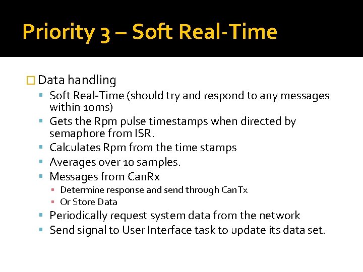 Priority 3 – Soft Real-Time � Data handling Soft Real-Time (should try and respond