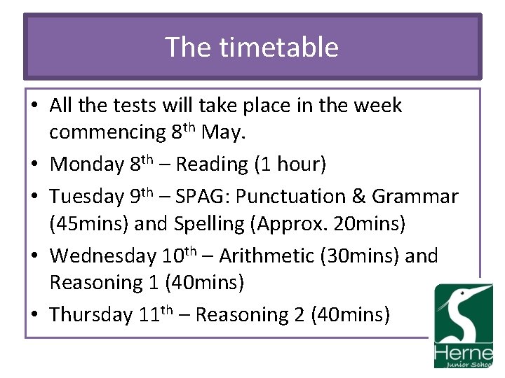 The timetable • All the tests will take place in the week commencing 8