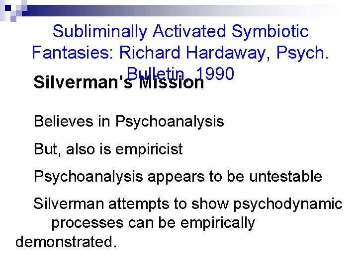 Subliminally Activated Symbiotic Fantasies: Richard Hardaway, Psych. Bulletin, 1990 Silverman's Mission Believes in Psychoanalysis