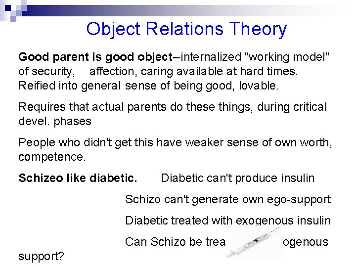 Object Relations Theory Good parent is good object--internalized "working model" of security, affection, caring