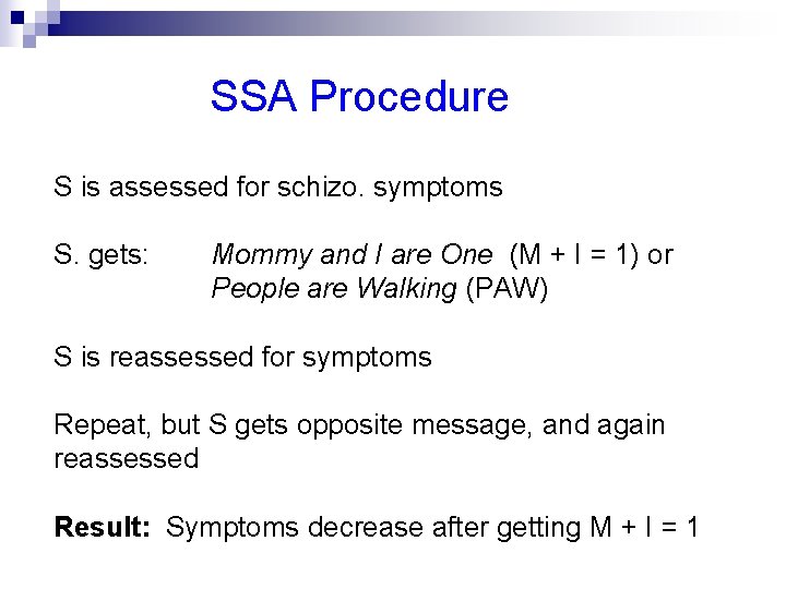 SSA Procedure S is assessed for schizo. symptoms S. gets: Mommy and I are