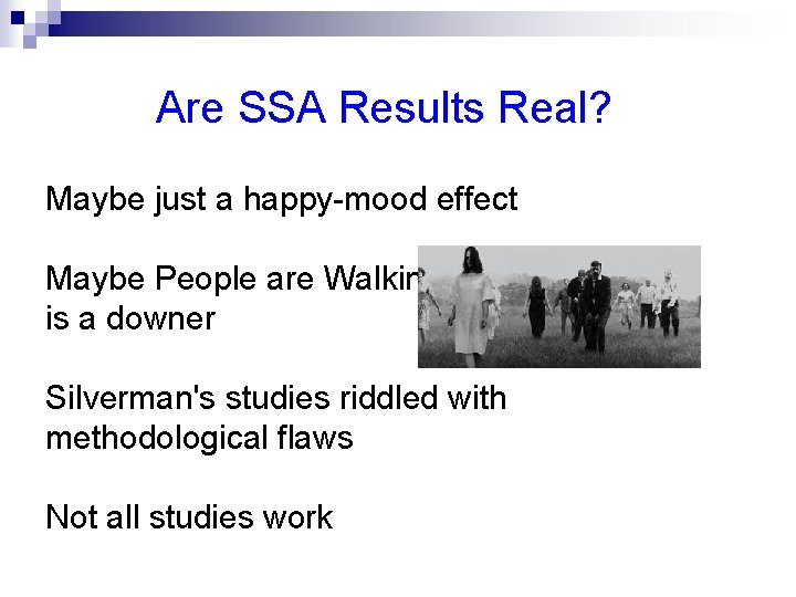 Are SSA Results Real? Maybe just a happy-mood effect Maybe People are Walking is