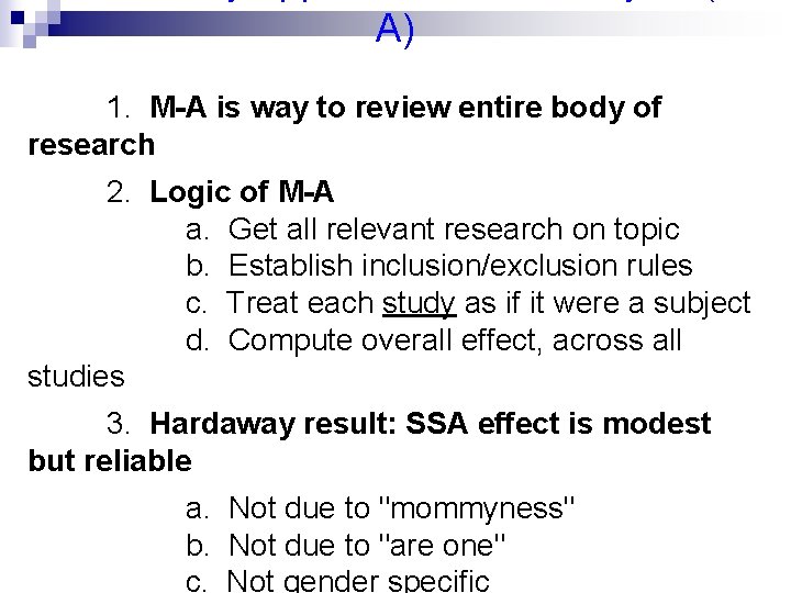 A) 1. M-A is way to review entire body of research 2. Logic of