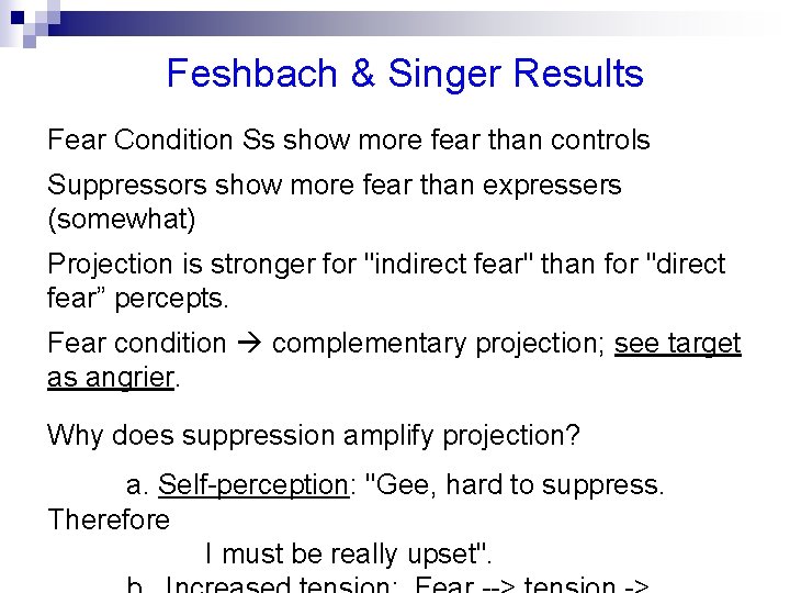 Feshbach & Singer Results Fear Condition Ss show more fear than controls Suppressors show