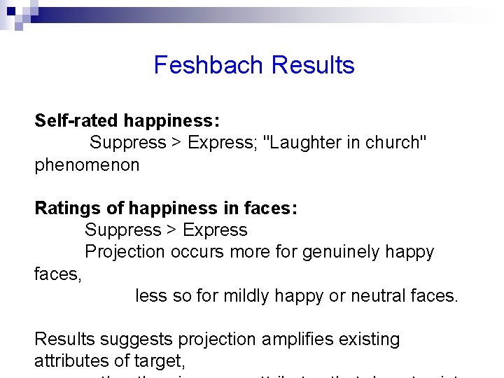 Feshbach Results Self-rated happiness: Suppress > Express; "Laughter in church" phenomenon Ratings of happiness