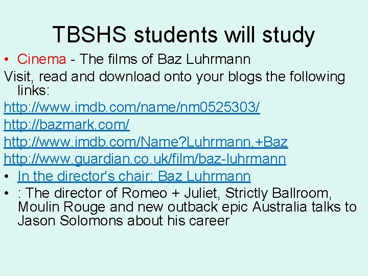 TBSHS students will study • Cinema - The films of Baz Luhrmann Visit, read