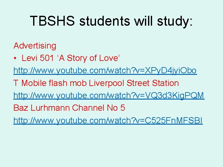 TBSHS students will study: Advertising • Levi 501 ‘A Story of Love’ http: //www.