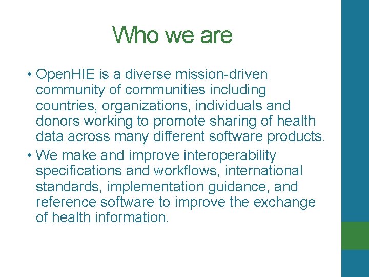 Who we are • Open. HIE is a diverse mission-driven community of communities including