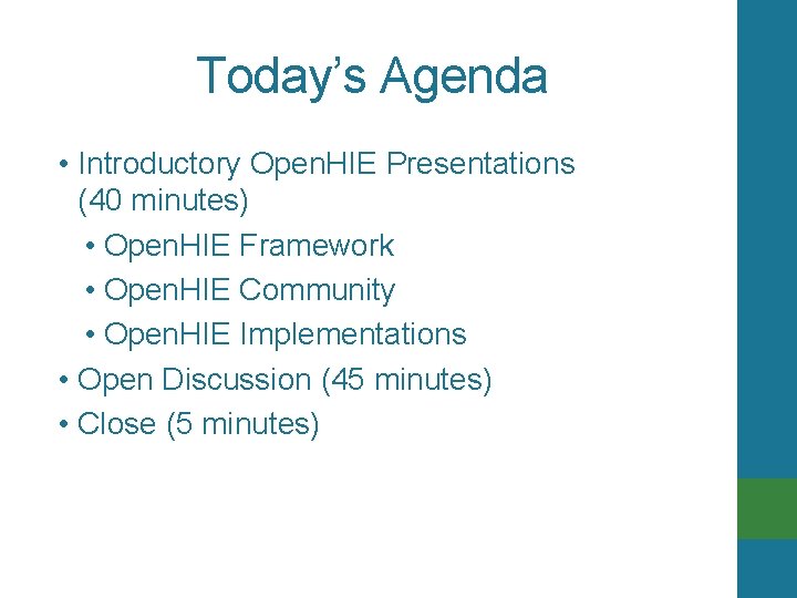 Today’s Agenda • Introductory Open. HIE Presentations (40 minutes) • Open. HIE Framework •