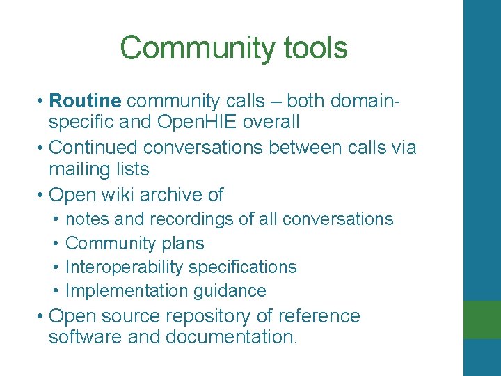 Community tools • Routine community calls – both domainspecific and Open. HIE overall •