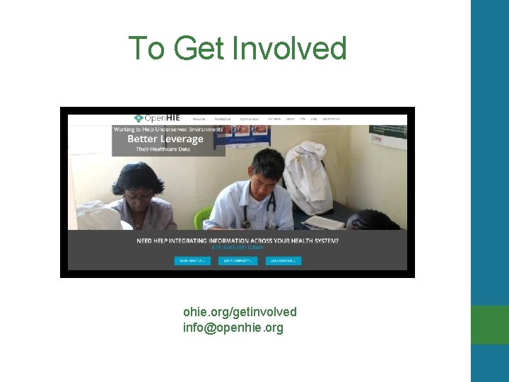 To Get Involved ohie. org/getinvolved info@openhie. org 
