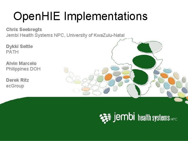 Open. HIE Implementations Chris Seebregts Jembi Health Systems NPC, University of Kwa. Zulu-Natal Dykki