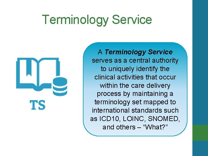 Terminology Service A Terminology Service serves as a central authority to uniquely identify the