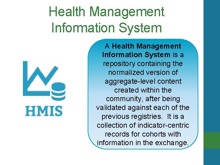 Health Management Information System A Health Management Information System is a repository containing the