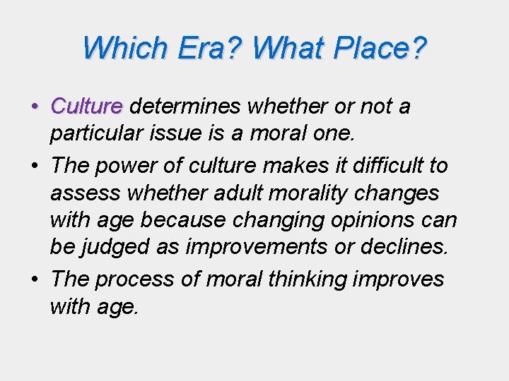 Which Era? What Place? • Culture determines whether or not a particular issue is